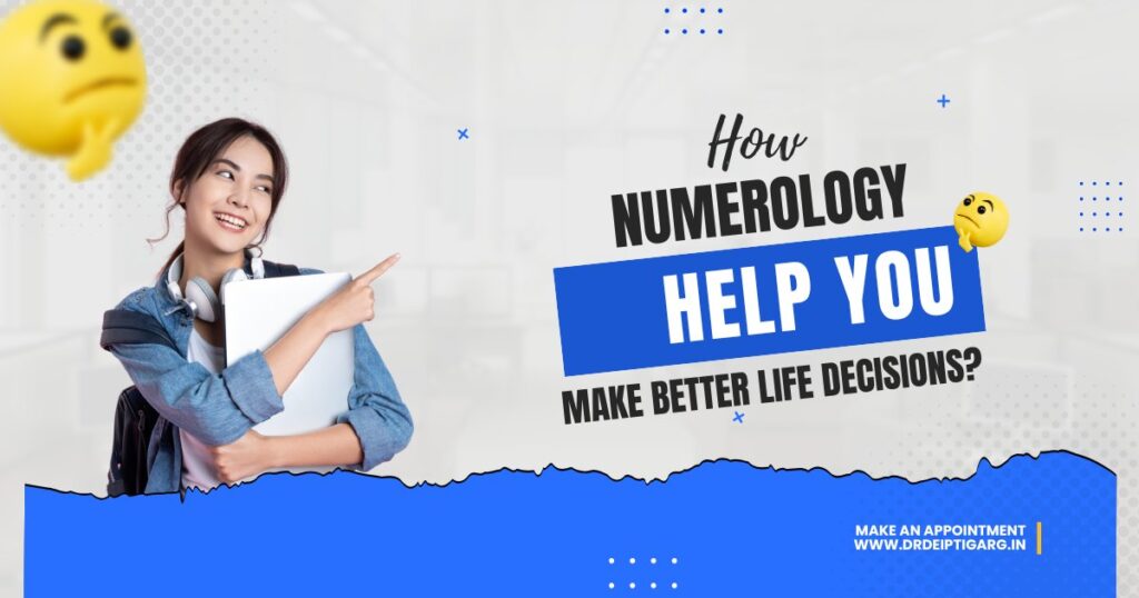 How Numerology Can Help You Make Better Life Decisions